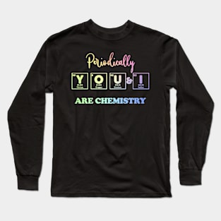 You & I Are chemistry Long Sleeve T-Shirt